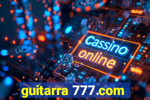 guitarra 777.com